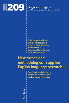 Download New Trends and Methodologies in Applied English Language Research III: Synchronic and Diachronic Studies on Discourse, Lexis and Grammar Processing - Sofia Bemposta-Rivas | ePub