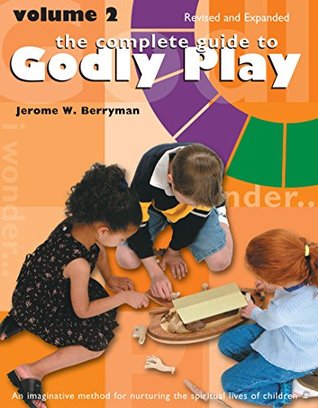 Read online The Complete Guide to Godly Play: Volume 2, Revised and Expanded (Godly Play (Paperback)) - Jerome W. Berryman | PDF