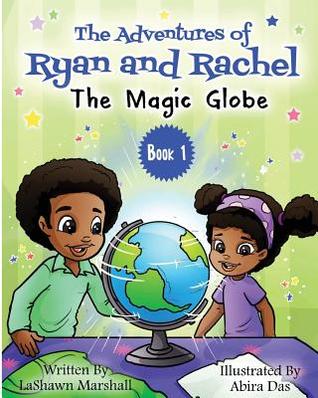 Read The Adventures of Ryan & Rachel: The Magic Globe - Lashawn Marshall file in ePub