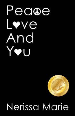 Read online Peace, Love and You (a Spiritual Inspirational Self-Help Book about Self-Love, Spirituality, Self-Esteem and Meditation - Self Help Books and Spiritual Books on Meditation, Self Love, Self Esteem) - Nerissa Marie | ePub