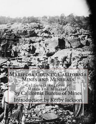Read online Mariposa County, California Mines and Minerals: California Register of Mines and Minerals - California Bureau of Mines | ePub