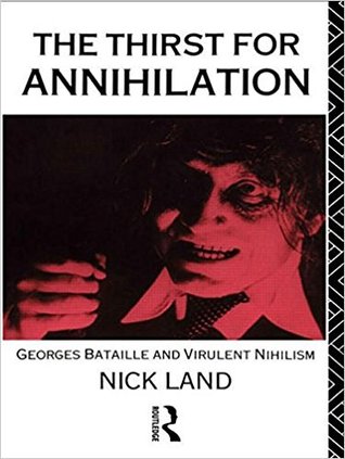 Read online The Thirst for Annihilation: Georges Bataille and Virulent Nihilism - Nick Land file in PDF