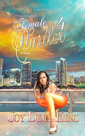 Read Female Hustler Part 4: All I See Is The Money - Joy Deja King | ePub