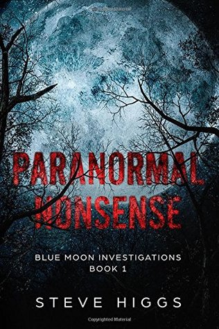 Download Paranormal Nonsense: Blue Moon Investigations Book 1 - Steve Higgs | ePub