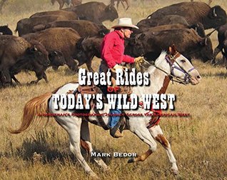 Read Great Rides of Today's Wild West: A Horseman's Photographic Journey Across the American West - Mark Bedor file in PDF