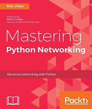 Download Mastering Python Networking: Your one stop solution to using Python for network automation, DevOps, and SDN - Eric Chou file in ePub