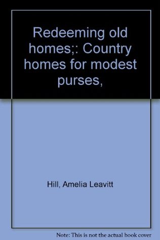 Download Redeeming old homes;: Country homes for modest purses - Amelia Leavitt Hill file in PDF