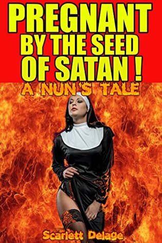Download Pregnant by the seed of Satan: A nun's tale (Pregnant!) - Scarlett Delage file in PDF