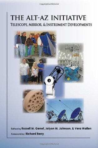 Read online Alt-Az Initiative : Telescope, Mirror, and Instrument Development - Russell M. Genet | ePub