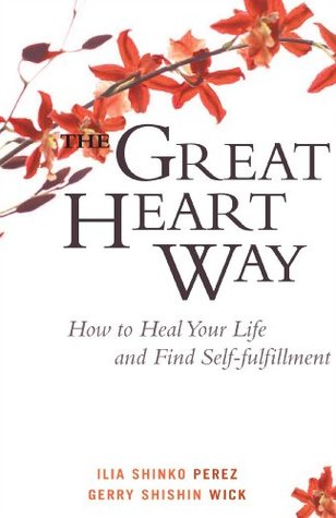 Read The Great Heart Way: How To Heal Your Life and Find Self-Fulfillment - Ilia Shinko Perez file in ePub