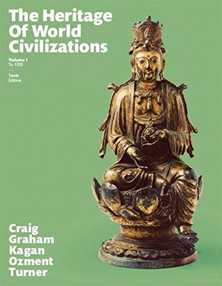Read online The Heritage of World Civilizations: Volume 1: To 1700 [with MyHistoryLab Code] - Albert M. Craig | ePub