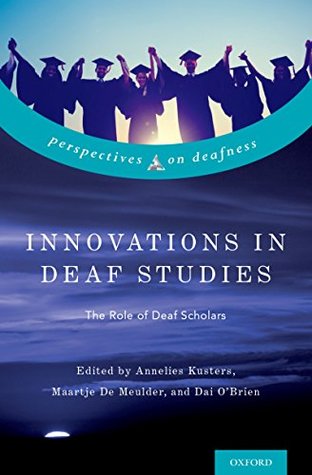 Read Innovations in Deaf Studies: The Role of Deaf Scholars (Perspectives on Deafness) - Annelies Kusters file in ePub