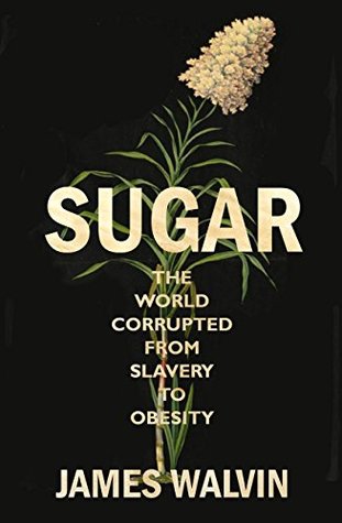 Download Sugar: The world corrupted, from slavery to obesity - James Walvin | ePub