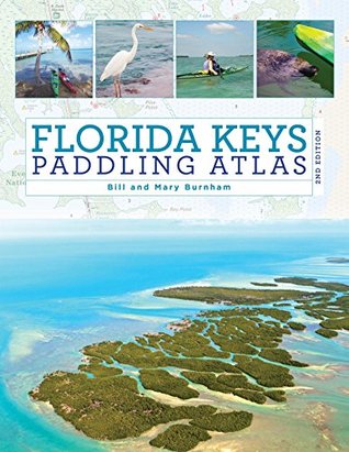 Download Florida Keys Paddling Atlas (Paddling Series) - Bill Burnham file in PDF
