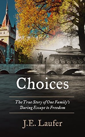 Download Choices: The True Story of One Family's Daring Escape to Freedom - J.E. Laufer file in ePub