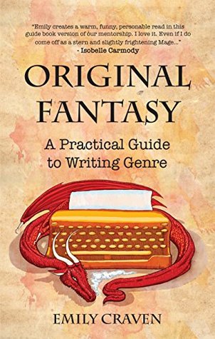 Read online Original Fantasy: A Practical Guide To Writing Genre - Emily Craven file in ePub