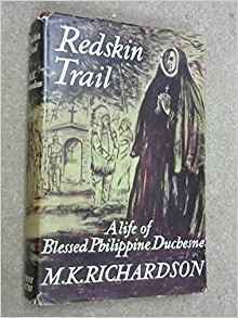 Read online Redskin Trail: A Life Of Blessed Philippine Duchesne - M.K. Richardson | PDF