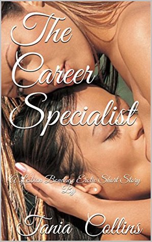 Read The Career Specialist: A Lesbian Bondage Erotic Short Story By - Tania Collins | ePub