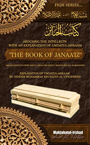 Download Arousing the Intellects with an explanation of Umdatul-Ahkaam (the book of Janaa'iz) - Shaykh Muhammad bin Saleh al-'Uthaymeen | ePub