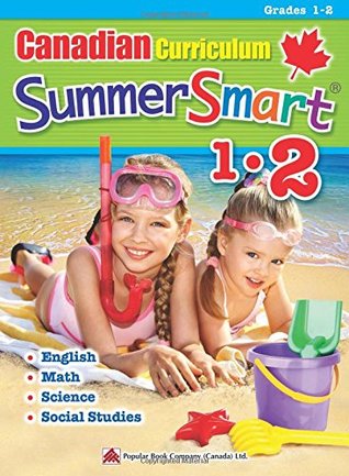 Read Canadian Curriculum SummerSmart 1-2: Refresh skills learned in Grade 1 and prepare for Grade 2 - Popular Book Company | ePub