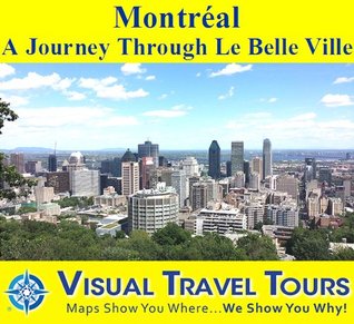 Read online Montreal - A Journey Through La Belle Ville: A Self-guided Pictorial Walking Tour (Tours4Mobile Visual Travel Tours Book 316) - Geoff Woliner | ePub