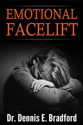 Read online Emotional Facelift: Understanding Liberation from Negative Emotions Without Doing Time in a Monastery! - Dennis Bradford file in ePub