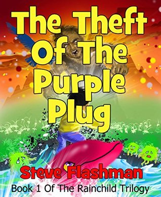 Read The Theft Of The Purple Plug: Book 1 of The Rainchild Trilogy - Steve Flashman file in PDF