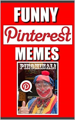 Read online Memes: Pinterest Funny Memes ETC: (Crafts, Hobbies Funny Jokes With Memes and More Memes) - Memes | PDF