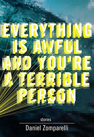 Read online Everything Is Awful and You're a Terrible Person - Daniel Zomparelli file in ePub
