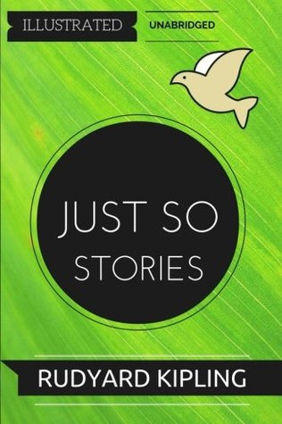 Download Just So Stories: By Rudyard Kipling : Illustrated & Unabridged - Rudyard Kipling file in PDF
