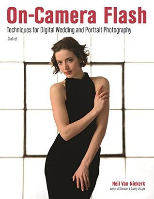 Read On-Camera Flash: Techniques for Digital Wedding and Portrait Photography - Neil van Niekerk file in ePub