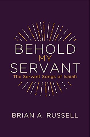Download Behold My Servant: The Servant Songs of Isaiah - Brian A Russell file in PDF