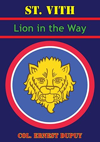 Read St Vith: Lion In The Way: 106th Infantry Division in World War II [Illustrated Edition] - R. Ernest Dupuy | PDF
