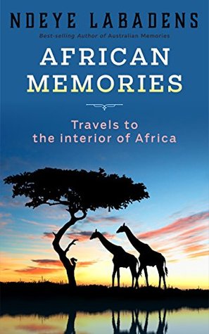 Read online African Memories: Travels in the interior of Africa (Ndeye's Memories Book 2) - Ndeye Labadens | ePub