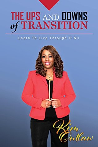 Download The Ups and Downs of Transition: Learn To Live Through It All - Kim Outlaw file in ePub