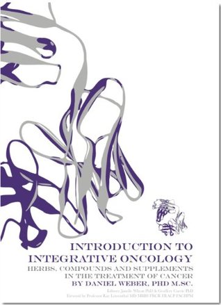 Read Introduction to Integrative Oncology - Herbs, compounds and supplements in the treatment of cancer - Daniel Weber file in PDF