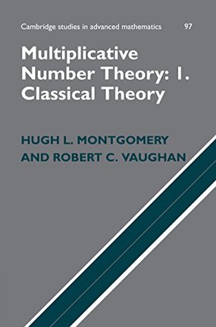 Read online Multiplicative Number Theory I: Classical Theory (Cambridge Studies in Advanced Mathematics) - Hugh L. Montgomery file in PDF