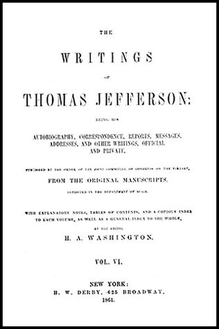 Read The Writings of Thomas Jefferson, Vol. VI. (of 9) ; Being His Autobiography, Correspondence, Reports, Messages, Addresses , and Other Writings, Official and Private - Thomas Jefferson | ePub