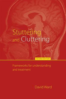 Read online Stuttering and Cluttering (Second Edition): Frameworks for Understanding and Treatment - David Ward | PDF