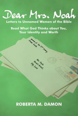 Download Dear Mrs. Noah: Letters to Unnamed Women of the Bible - Roberta Damon file in ePub
