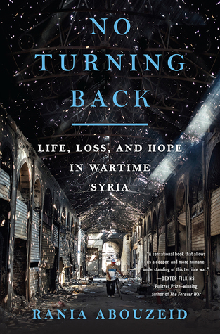 Read online No Turning Back: Life, Loss, and Hope in Wartime Syria - Rania Abouzeid file in PDF