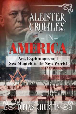 Download Aleister Crowley in America: Art, Espionage, and Sex Magick in the New World - Tobias Churton | ePub