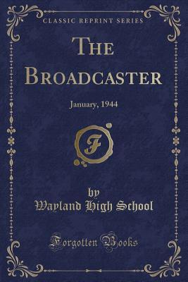 Download The Broadcaster: January, 1944 (Classic Reprint) - Wayland High School | ePub