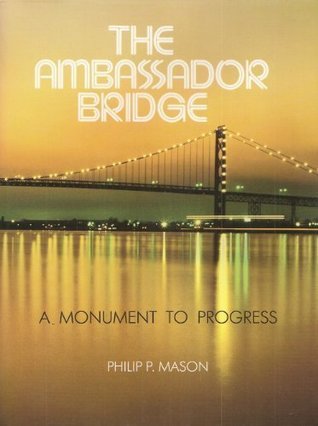 Download The Ambassador Bridge: A Monument of Progress (Great Lakes Books Series) - Philip P. Mason | ePub