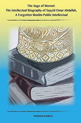 Download Sage of Moroni: The Intellectual Biography Of Sayyid Omar Abdallah, A Forgotten Muslim Public Intellectual - Mohamed Bakari file in ePub