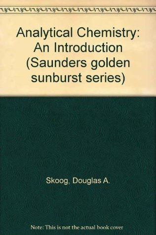 Read online Analytical Chemistry: An Introduction (Saunders golden sunburst series) - Douglas A. Skoog | ePub