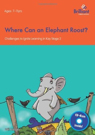 Download Where Can an Elephant Roost?: Challenges to Ignite Learning in Key Stage 2 - Will Hussey | ePub