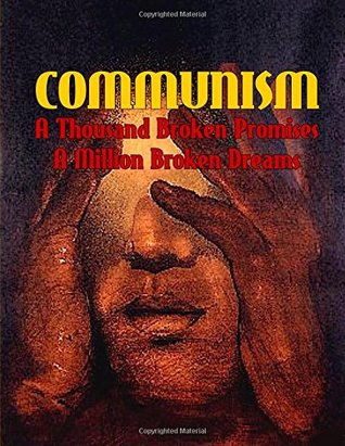 Read online Communism: A Thousand Broken Promises, A Million Broken Dreams - Creative Commons file in PDF