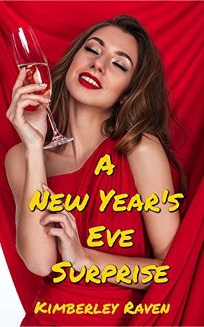 Read online A New Year's Eve Surprise: Older Man/Younger Woman Erotica (The Next-Door Neighbors Book 1) - Kimberley Raven file in PDF