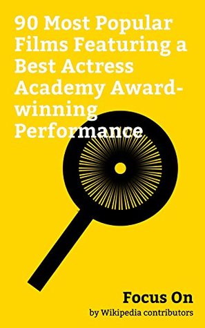Download Focus On: 90 Most Popular Films Featuring a Best Actress Academy Award-winning Performance: La La Land (film), Room (2015 film), The Silence of the Lambs  Nest (film), Million Dollar Baby, etc. - Wikipedia contributors file in ePub